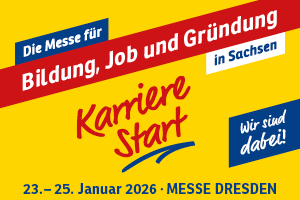 KarriereStart Messe Dresden 2026 – Bildung, Job & Gründung in Sachsen Werbebanner für die Messe KarriereStart in Dresden vom 23. bis 25. Januar 2026. Text: Die Messe für Bildung, Job und Gründung in Sachsen. Wir sind dabei! Besuchen Sie uns in Halle 4, Stand H10.